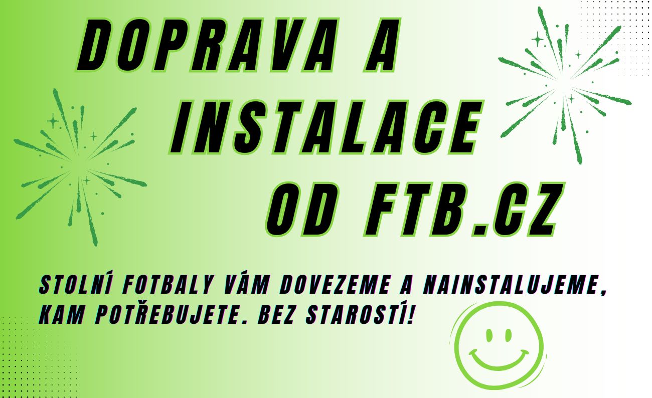 Doprava a instalace od FTB.cz. Stolní fotbálek BEZ STAROSTÍ!